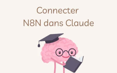 Comment connecter Claude à N8N via MCP (et automatiser vos workflows avec l&rsquo;IA)